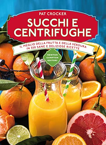 Succhi e centrifughe (Manuali di cucina)